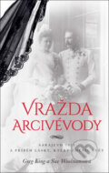 Kniha: Vražda arcivévody (Greg King a Sue Woolmans). Bourdon, 2017 Kniha: Vražda arcivévody (Greg King a Sue Woolmans). Bourdon, 2017