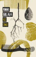 Kniha: Ke dnu (Anna Bolavá). Odeon CZ, 2017 Kniha: Ke dnu (Anna Bolavá). Odeon CZ, 2017