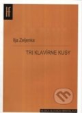 Kniha: Tri klavírne kusy (Ilja Zeljenka). Slovenský hudobný fond, 2012 Kniha: Tri klavírne kusy (Ilja Zeljenka). Slovenský hudobný fond, 2012