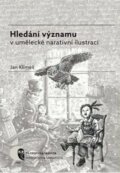 Kniha: Hledání významu v umělecké narativní ilustraci (Jan Klimeš). Masarykova univerzita, 2017 Kniha: Hledání významu v umělecké narativní ilustraci (Jan Klimeš). Masarykova univerzita, 2017