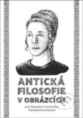 Kniha: Antická filosofie v obrázcích (Josef Petrželka). Masarykova univerzita, 2017 Kniha: Antická filosofie v obrázcích (Josef Petrželka). Masarykova univerzita, 2017