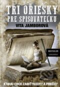 Kniha: Tri oriešky pre spisovateľku (Vita Jamborová). BESTSELLER, 2017 Kniha: Tri oriešky pre spisovateľku (Vita Jamborová). BESTSELLER, 2017
