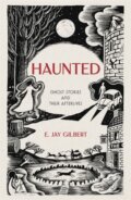 Kniha: Haunted (E. Jay Gilbert). Manilla Press, 2024 Kniha: Haunted (E. Jay Gilbert). Manilla Press, 2024