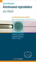 Kniha: Asistovaná reprodukce (Karel Řežábek). Maxdorf, 2024 Kniha: Asistovaná reprodukce (Karel Řežábek). Maxdorf, 2024