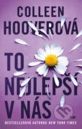 Kniha: To nejlepší v nás (Colleen Hoover). Ikar CZ, 2024 Kniha: To nejlepší v nás (Colleen Hoover). Ikar CZ, 2024