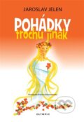 Kniha: Pohádky trochu jinak (Jaroslav Jelen). Olympia, 2024 Kniha: Pohádky trochu jinak (Jaroslav Jelen). Olympia, 2024