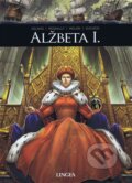 Kniha: Alžbeta I. (Vincent Delmas, Christophe Regnault, Andrea Meloni a Marie Duchein), 2024 Kniha: Alžbeta I. (Vincent Delmas, Christophe Regnault, Andrea Meloni a Marie Duchein), 2024