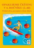 Kniha: Opakujeme češtinu v 6. ročníku, 2. díl (Jaromíra Kvačková). NNS Kniha: Opakujeme češtinu v 6. ročníku, 2. díl (Jaromíra Kvačková). NNS
