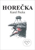 Kniha: Horečka (Karel Pecka). Daniel Pagáč, 2024 Kniha: Horečka (Karel Pecka). Daniel Pagáč, 2024