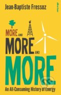 Kniha: More and More and More (Jean-Baptiste Fressoz). Allen Lane, 2024 Kniha: More and More and More (Jean-Baptiste Fressoz). Allen Lane, 2024