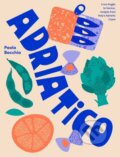 Kniha: Adriatico (Paola Bacchia). Smith Street Books, 2024 Kniha: Adriatico (Paola Bacchia). Smith Street Books, 2024
