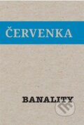 Kniha: Banality (Jiří Červenka). Venkovské dílo, 2024 Kniha: Banality (Jiří Červenka). Venkovské dílo, 2024