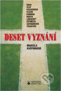 Kniha: Deset vyznání (Marcela Kašpárková). Karmelitánské nakladatelství, 1995 Kniha: Deset vyznání (Marcela Kašpárková). Karmelitánské nakladatelství, 1995