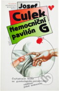 Kniha: Nemocniční pavilon G : čtyřiadvacet hodin na gynekologicko-porodnickém oddělení jedné nemocnice (Josef Culek). , 1993 Kniha: Nemocniční pavilon G : čtyřiadvacet hodin na gynekologicko-porodnickém oddělení jedné nemocnice (Josef Culek). , 1993