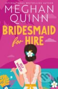 Kniha: Bridesmaid for Hire (Meghan Quinn). Hodder Paperback, 2024 Kniha: Bridesmaid for Hire (Meghan Quinn). Hodder Paperback, 2024