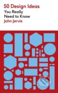 Kniha: 50 Design Ideas You Really Need to Know (John Jervis). Mobius, 2024 Kniha: 50 Design Ideas You Really Need to Know (John Jervis). Mobius, 2024