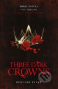Kniha: Three Dark Crowns (Kendare Blake). MacMillan, 2016 Kniha: Three Dark Crowns (Kendare Blake). MacMillan, 2016