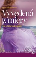Kniha: Vyvedená z miery (Lysa TerKeurst). Citadella, 2017 Kniha: Vyvedená z miery (Lysa TerKeurst). Citadella, 2017