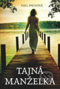 Kniha: Tajná manželka (Gill Paul). Fortuna Libri, 2017 Kniha: Tajná manželka (Gill Paul). Fortuna Libri, 2017