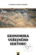 Ekonomika veřejného sektoru - František Svoboda a kolektiv autorů, Ekopress, 2017
