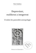 Kniha: Doprovázet, rozlišovat a integrovat (Pavel Ambros). Refugium Velehrad-Roma, 2017 Kniha: Doprovázet, rozlišovat a integrovat (Pavel Ambros). Refugium Velehrad-Roma, 2017