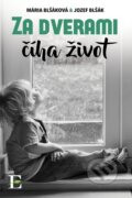 Kniha: Za dverami číha život (Jozef Blšák a Mária Blšáková), 2017 Kniha: Za dverami číha život (Jozef Blšák a Mária Blšáková), 2017