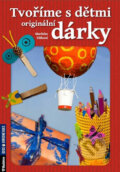Kniha: Tvoříme s dětmi originální dárky (Markéta Vítková). Rubico Kniha: Tvoříme s dětmi originální dárky (Markéta Vítková). Rubico