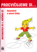 Kniha: Procvičujeme si... Geometrie a slovní úlohy (Michaela Kaslová a Romana Malá). SPN - pedagogické nakladatelství, 2005 Kniha: Procvičujeme si... Geometrie a slovní úlohy (Michaela Kaslová a Romana Malá). SPN - pedagogické nakladatelství, 2005