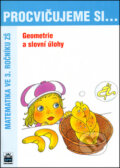 Kniha: Procvičujeme si... Geometrie a slovní úlohy (Michaela Kaslová a Romana Malá). SPN - pedagogické nakladatelství, 2004 Kniha: Procvičujeme si... Geometrie a slovní úlohy (Michaela Kaslová a Romana Malá). SPN - pedagogické nakladatelství, 2004