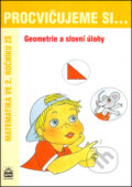 Kniha: Procvičujeme si... Geometrie a slovní úlohy, 2004 Kniha: Procvičujeme si... Geometrie a slovní úlohy, 2004