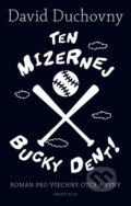 Kniha: Ten mizernej Bucky Dent! (David Duchovny). Knižní klub, 2017 Kniha: Ten mizernej Bucky Dent! (David Duchovny). Knižní klub, 2017