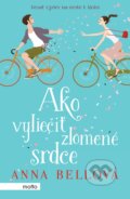 Kniha: Ako vyliečiť zlomené srdce (Anna Bell). Motto, 2017 Kniha: Ako vyliečiť zlomené srdce (Anna Bell). Motto, 2017