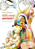 Kniha: Kde rastú peniaze (Denisa Prošková). Edika, 2017 Kniha: Kde rastú peniaze (Denisa Prošková). Edika, 2017