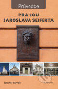 Kniha: Prahou Jaroslava Seiferta (Jaromír Slomek). Academia, 2017 Kniha: Prahou Jaroslava Seiferta (Jaromír Slomek). Academia, 2017