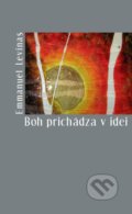 Kniha: Boh prichádza v idei (Emmanuel Levinas). Hronka, 2017 Kniha: Boh prichádza v idei (Emmanuel Levinas). Hronka, 2017