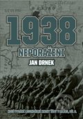 Kniha: 1938 Neporaženi (Jan Drnek). CPRESS, 2017 Kniha: 1938 Neporaženi (Jan Drnek). CPRESS, 2017