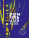 Kniha: Evropské rozpory ve světle migrace (Jan Keller). SLON, 2017 Kniha: Evropské rozpory ve světle migrace (Jan Keller). SLON, 2017
