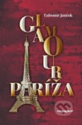 Kniha: Glamour Paríža (Ľubomír Jančok), 2018 Kniha: Glamour Paríža (Ľubomír Jančok), 2018