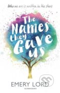Kniha: The Names They Gave Us (Emery Lord). Bloomsbury, 2017 Kniha: The Names They Gave Us (Emery Lord). Bloomsbury, 2017