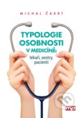 Typologie osobnosti v medicíně: lékaři, sestry, pacienti - Michal Čakrt, Management Press, 2017
