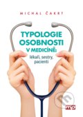 Kniha: Typologie osobnosti v medicíně: lékaři, sestry, pacienti (Michal Čakrt). Management Press, 2017 Kniha: Typologie osobnosti v medicíně: lékaři, sestry, pacienti (Michal Čakrt). Management Press, 2017