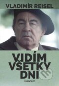 Kniha: Vidím všetky dni (Vladimír Reisel). Marenčin PT, 2017 Kniha: Vidím všetky dni (Vladimír Reisel). Marenčin PT, 2017