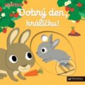 Kniha: Dobrý den, králíčku! (Svojtka&Co.). Svojtka&Co., 2017 Kniha: Dobrý den, králíčku! (Svojtka&Co.). Svojtka&Co., 2017