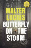 Kniha: Butterfly on the Storm (Walter Lucius). Michael Joseph, 2017 Kniha: Butterfly on the Storm (Walter Lucius). Michael Joseph, 2017