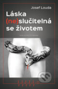 Kniha: Láska (ne)slučitelná se životem (Josef Louda). Brána, 2017 Kniha: Láska (ne)slučitelná se životem (Josef Louda). Brána, 2017