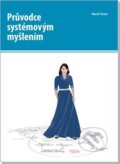 Kniha: Průvodce systémovým myšlením (Marek Šusta). Proverbs, 2016 Kniha: Průvodce systémovým myšlením (Marek Šusta). Proverbs, 2016