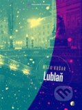 Kniha: Lublaň (Meta Kušar). Protimluv, 2017 Kniha: Lublaň (Meta Kušar). Protimluv, 2017