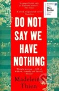 Kniha: Do Not Say We Have Nothing (Madeleine Thien). Granta Books, 2017 Kniha: Do Not Say We Have Nothing (Madeleine Thien). Granta Books, 2017