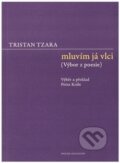 Kniha: Mluvím já vlci (Tristan Tzara). Sdružení Analogonu, 2017 Kniha: Mluvím já vlci (Tristan Tzara). Sdružení Analogonu, 2017