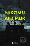 Kniha: Nikomu ani muk (Kate Alice Marshall). George Publishing, 2024 Kniha: Nikomu ani muk (Kate Alice Marshall). George Publishing, 2024